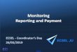 Monitoring Reporting and Payment - Ecsel Ju · •Monitoring project implementation is a continuous task that can take place at any moment during the active period of the project