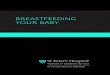 BREASTFEEDING YOUR BABY · The AAP recommends exclusive breastfeeding (giving your baby no other foods than breast milk) until around six months when your baby starts taking solids,
