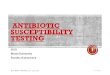 TESTING SUSCEPTIBILITY ANTIBIOTIC · Antibiotic Susceptibility: ⚫ Antibiotic sensitivity test (AST) is a laboratory method for determining the susceptibility of organisms to therapy