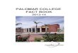 PALOMAR COLLEGE FACT BOOK · PALOMAR COLLEGE - 2 - FACTBOOK 2014 History of Palomar College GENERAL INFORMATION The history of Palomar College is rich in tradition and educational
