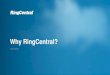 Why RingCentral? · PDF file Customer Engagement Platform Messaging In-app messaging Live chat Email Communities Consumer reviews Social media RingCentral Engage ... Connect customers