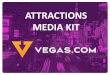 ATTRACTIONS MEDIA KIT - VEGAS.com · 2019-01-28 · available to vegas.com transactional partners only hero top picks sold out more things to do. 3 the following placements are available