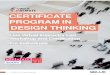 CERTIFICATE PROGRAM IN DESIGN THINKING · 2020-05-18 · You will experience the power of Design Thinking concepts to create a path to innovation, unveil new possibilities, and make