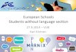 European)Schools) Students)withoutlanguage)sec4on))Swedish 2,37% 581 NonZEU 4,65% 1.138 Total) 100,00% 24.467. Languages in the European school system • All the official mother tongues