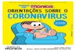 cartilha coronavirus 04 · Higienize o celular, teclados, mouses, óculos, maçanetas das portas externas e os brinquedos das crianças frequentemente. Não compartilhe objetos de