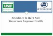 Six Slides to Help New Governors Improve Health...Six Slides to Help New Governors Improve Health. 2 Health is determined by life conditions Determinants of Health Model based on frameworks