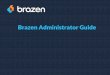 Brazen Administrator Guide€¦ · How to Create a Template Your account will have access to a selection of Brazen's default templates. You can edit the existing templates, create