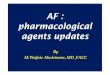 AF : pharmacological agents updatesepsegypt.com/upload/21032013/AFupdated pharmacological...20 – 15 – 10 – 5 – 0 – Years Cumulative Frequency of AF (% ) OSA Gami, et al