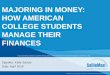 MAJORING IN MONEY: HOW AMERICAN COLLEGE STUDENTS … · Speaker: Kelly Savoie. Date: April 2016. MAJORING IN MONEY: HOW AMERICAN COLLEGE STUDENTS MANAGE THEIR FINANCES. If you need