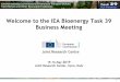 Welcome to the IEA Bioenergy Task 39 Business Meetingtask39.sites.olt.ubc.ca/files/2019/06/IEA-Bioenergy-Task-39-Update-o… · 11:00-11:30 Welcome to IEA Bioenergy Task 39 meeting