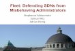 Fleet: Defending SDNs from Misbehaving Administratorsconferences.sigcomm.org/sigcomm/2014/doc/slides/201.pdf · 2014-09-13 · Misbehaving Administrators 1 Stephanos"Matsumoto" Samuel"Hitz"