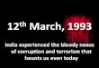 12th March, 1993 - Gujarat NRE Coke Ltd.Hemant Karkare felled him because … Some “patriotic” Indian had signed his death warrant by ordering sub standard bullet proof vests Its