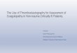 The Use of Thromboelastography for Assessment of ... · The Use of Thromboelastography for Assessment of Coagulopathy in Non-trauma Critically Ill Patients. Presenter : Samid M Farooqui