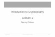 Introduction to Cryptography Lecture 1 · 2011-02-21 · February 20, 2011 Introduction to Cryptography, Benny Pinkas page 3 Bibliography • Textbooks: – Introduction to Modern