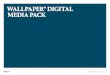 WALLPAPER DIGITAL MEDIA PACKW igit ack 2016 17 vIDEo The in-Read format showcases video at the heart of editorial content. Viewable by design, the format launches when in view on the