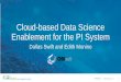 Cloud-based Data Science Enablement for the PI …...Data Science Enablement • Data science use cases • PI Integrators • DSE with OSIsoft Cloud Services Product Expo – Yosemite