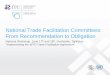 National Trade Facilitation Committees: From ...wto.tj/upload/Docs/Session 3 - National TF Committees - v01.pdf · NTFC: Scope and mandate (2) 10 • Any TFC must include in mandate