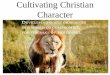 Cultivating Christian Character · The Portrait of a Christ-Centered Life 3His divine power has given us everything we need for life and godliness through our knowledge of him who