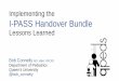 Implementing the I-PASS Handover Bundle · Implementing the . Lessons Learned . I-PASS Handover Bundle . Bob Connelly . MD, MBA, FRCPC . Department of Pediatrics . Queen’s University