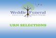 URN SELECTIONS - Weddle Funeral Services · METAL URNS ACCESSORIES Engraved Brass Name Tag Gold, Pewter, or Black Size is 3” x 1” Engraved Brass name Plate Gold or Black Up to
