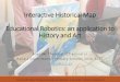 Interactive Historical Map Educational Robotics: an application to … · 2017-07-24 · Interactive Historical Map Educational Robotics: an application to History and Art Angeliki