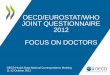 OECD/EUROSTAT/WHO JOINT QUESTIONNAIRE 2012 FOCUS ON … 2_Results of JQ_GB.pdf · JOINT QUESTIONNAIRE 2012 FOCUS ON DOCTORS OECD Health Data National Correspondents Meeting 11-12