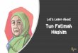 Tun Fatimah Hashim€¦ · talk, and exchange ideas. Success! Fatimah’s efforts worked. Malaysian women became more confident and wanted to be involved in their country. The number