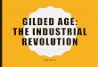 Gilded Age: The Industrial Revolutionnawhiting.com/wp-content/uploads/2016/08/Gilded-Age-Chap-24-Ind… · IMMIGRATION OLD IMMIGRATION •Up to 1880s, most immigrants had come from
