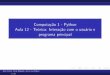 Computação 1 - Python Aula 12 - Teórica: Interação com o ...bfgoldstein/python/compI/slides/aula12_teorica.pdfComputac˜ao 1 - Python Aula 12 - Teo´rica: Interac¸˜ao com o
