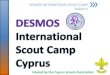 DESMOS International Scout Camp Cyprus...The Cyprus Scouts Association in an effort to celebrate the event and give a further momentum to DESMOS activities focusing on the needs of