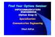 Final Year Options Seminar - NTU EEE · Final Year Options Seminar INFOCOMMUNICATION ENGINEERING (Options Group C) Specialization: Communication Engineering Sheel Aditya. Communication