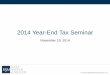 2014 Year-End Tax Seminaraz480170.vo.msecnd.net/.../2014-year-end-tax-seminar_final.pdf · 2014 Year-End Tax Seminar November 19, 2014. 2 ksmcpa.com ... Final regulations allow taxpayers