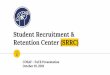 Retention Center (SRRC) Student Recruitment...Student Organization Grants Support for Student Activism Volunteer & Internship Program Our Budget 2 SRRC Funding 2017-2018 SRRC Expenses