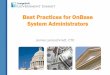 Best Practices for OnBase System Administrators...Best Practices in Storage and Backup Nothing beats a test run Find the time to do a test restore, in an isolated environment, of your