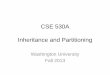 CSE 530A Inheritance and Partitioning · 2013-11-25 · Inheritance and Partitioning Washington University Fall 2013 . Inheritance •PostgreSQL provides table inheritance –SQL