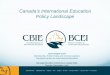 Canada’s International Education Policy Landscapecanadaindiaeducation.com/wp-content/uploads/2012/... · CBIE - Introduction Established in 1966, CBIE is a non-profit, non-governmental