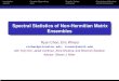 Spectral Statistics of Non-Hermitian Matrix Ensembles...Spectral Statistics of Non-Hermitian Matrix Ensembles Ryan Chen, Eric Winsor rcchen@princeton.edu, rcwnsr@umich.edu with Yujin