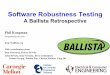 Software Robustness Testingusers.ece.cmu.edu/~koopman/ballista/02_06_ballista...General testing & wrapping approach for Ballista • Simple tests are effective(!) – Scalable for