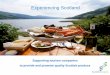 Experiencing Scotland ... • With Scotland’s food and drink industry body (Scotland Food & Drink) we encourage collaboration between food and drink businesses and contract caterers