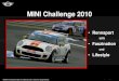 MINI Challenge 2010 - mini-racing-team.de · hochkarätige Live-Acts. Rennkalender 2010 ... Brno (CZ) WTCC ... Online-Berichte Mini 134 179 610 Besuche der Website ges. 13.823 107.633