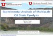 Experimental Analysis of Multiscale Oil Shale Pyrolysis · Experimental Analysis of Multiscale Oil Shale Pyrolysis Department of Chemical Engineering University of Utah, Salt Lake