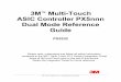 3M™ Multi-Touch ASIC Controller Reference Guide...CHAPTER 2 Integrating the 3M™ Multi-Touch Controller PX5nnn The 3M PX5nnn controllers provide a functional equivalent touch controller