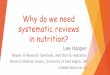 Why do we need systematic reviews in nutrition? · reviews in nutrition? They allow us to re-examine our understanding of nutrition Some tennets of nutrition we take as established