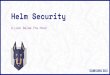 Helm Security - cncf.io...Snyk.io A Building Block: Integrated Into Other Tools An example is https://ﬂuxcd.io