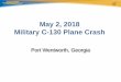 May 2, 2018 Military C-130 Plane Crash · (Fire/Rescue/Police), GDOT, Georgia State Patrol responded along with 165th fire brigade. • Chief Matt Libby, Port Wentworth Police, was