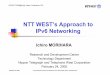NTT WEST’sApproach to IPv6 Networking · 2017-02-06 · copyright©2005 nippon telegraph and telephone west corporation Broadband Access Penetration in Japan Spread of broadband