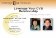 Leverage Your CVB Relationship - Meetings Today · 2014-11-19 · Leverage Your CVB Relationship Presented by Bonnie Wallsh, MA, CMP, CMM Chief Strategist Bonnie Wallsh Associates