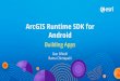 ArcGIS Runtime SDK for Android - Esri · Android Building Apps Dan O’Neill Rama Chintapalli. Agenda ... •Asynchronous methods use ListenableFuture-A promise to return a result-Add