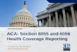 ACA: Section 6055 and 6056 Health Coverage Reportingcbgbenefits.com/wp-content/uploads/ACA-Section...insured plans Form 1095-C: Part I and Part II only . Form 1094-C Non-ALEs sponsoring