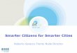 Smarter Citizens for Smarter Cities Technical Activities: Future ... · Infrastructures are the enablers of Cities, the smarter they are, the smarter the city ICT can enable more